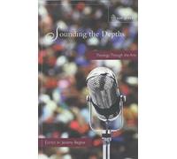 Sounding the Depths: Theology Through the Arts