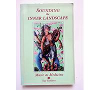 Sounding the Inner Landscape: Music As Medicine
