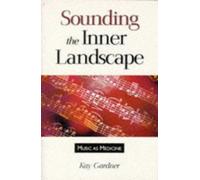 Sounding the Inner Landscape: Music as Medicine