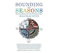 Sounding the Seasons: Poetry for the Christian Year by Malcolm Guite (2012) Paperback