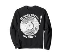 Sounds Better On Vinyl Record Funny Vinyl Record Collector Sweatshirt