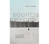 Sounds Beyond: Arvo Pärt and the 1970s Soviet Underground