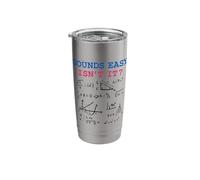 Sounds Easy Isn’t It Funny Math Physics Joke Nerd Humor Stainless Steel Insulated Tumbler