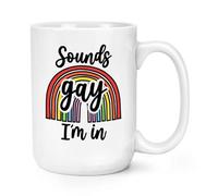 Sounds Gay I'm in 15oz Large Mug Cup
