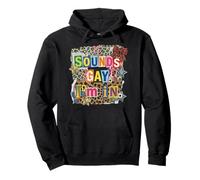Sounds Gay Im In LGBTQ+ Pride Month Love Is Love Pullover Hoodie