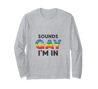 Sounds Gay I'm in Long Sleeve T-Shirt