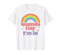 Sounds Gay I'm In T-Shirt
