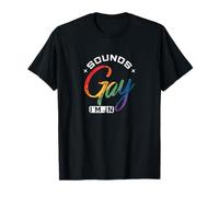 Sounds Gay I'm in T-Shirt