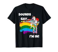 Sounds Gay I'm In T-Shirt Funny Pride Unicorn Rainbow Shirt T-Shirt
