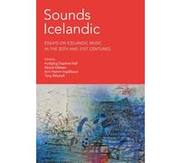 Sounds Icelandic: Essays on Icelandic Music in the 20th and 21st Centuries