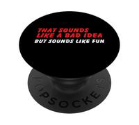 Sounds Like a Bad Idea, But Sounds Like Fun PopSockets Adhesive PopGrip