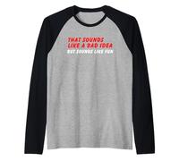 Sounds Like a Bad Idea, But Sounds Like Fun Raglan Baseball Tee