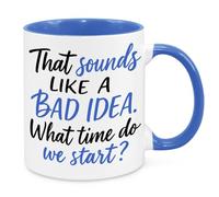 Sounds Like A Bad Idea Mug - Funny Novelty Gift Silly Present Mug Birthday Christmas for Mum Dad Friend Sister Brother Grandparents for Man Woman Secret Santa Work Quotes (Blue)