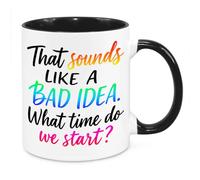 Sounds Like A Bad Idea Mug - Funny Novelty Gift Silly Present Mug Birthday Christmas for Mum Dad Friend Sister Brother Grandparents for Man Woman Secret Santa Work Quotes (Rainbow)