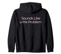 Sounds Like a Me Problem Minimalist Sarcastic Funny Quote Zip Hoodie