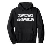 Sounds Like a Me Problem Rough Sarcastic Funny Vintage Quote Pullover Hoodie