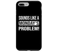 Sounds like a Monday's Problem for technical Support geeks Case for iPhone 7 Plus/8 Plus
