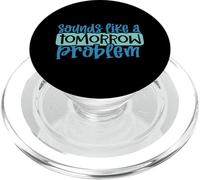 Sounds Like a Tomorrow Problem Funny Lazy Procrastination PopSockets PopGrip for MagSafe