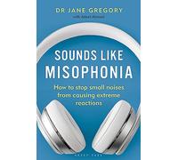 Sounds Like Misophonia: How to Stop Small Noises from Causing Extreme Reactions