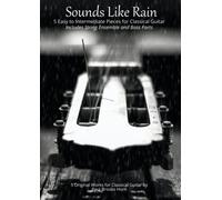 Sounds Like Rain: 5 Easy to Intermediate Pieces for Classical Guitar