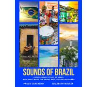 Sounds of Brazil: Popular Music Styles of Brazil with Sheet Music for Drums, Bass, Guitar, and Keyboard
