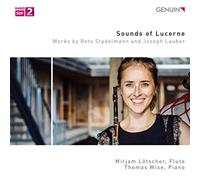 Lotscher/Wise - Sounds of Lucerne: Works by Reto Stadelmann and Joseph Lauber