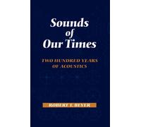 Sounds of Our Times : Two Hundred Years of Acoustics