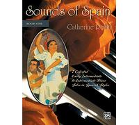 Sounds Of Spain 1: 7 Colorful Early Intermediate to Intermediate Piano Solos in Spanish Styles