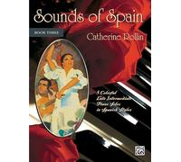 Sounds of Spain, Bk. 3: 5 Colorful Late Intermediate Piano Solos in Spanish Styles