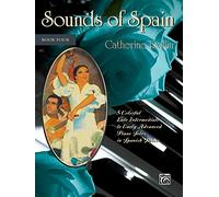 Sounds of Spain, Bk 4 – 5 Colorful Early Advanced Piano Solos in Spanish Styles – Alfred Music