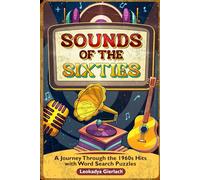 Sounds of the Sixties: A Journey Through the 1960s Hit with History and Word Search Puzzles (Decades of Music: History, Hits, and Word Search Fun from the '60s, '70s, and '80s)