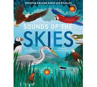 Sounds of the Skies: Discover amazing birds and wildlife: 1 (Sounds of, 1)