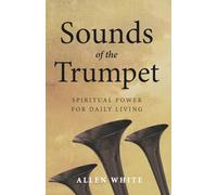 Sounds of the Trumpet: Spiritual Power for Daily Living