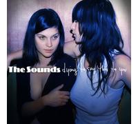 Sounds, The - Dying to Say This to You