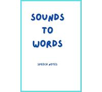 Sounds to Words: A journal for speech notes
