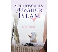Soundscapes of Uyghur Islam (Framing the Global)