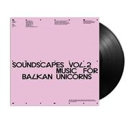 Soundscapes Vol. 2: Music For Balkan Unicorns [VINYL]