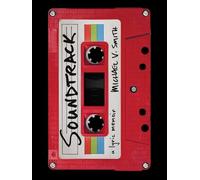 Soundtrack: A Lyric Memoir