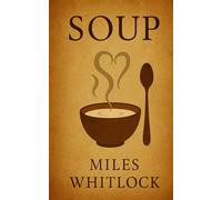 Soup: A Journey from Waste to Wisdom