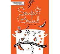 Soup & Bread Cookbook: Building Community One Pot at a Time