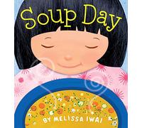 Soup Day: A Picture Book (Christy Ottaviano Books)