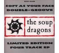 Soup Dragons - Soft As Your Face