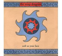 SOUP DRAGONS - SOUP DRAGONS - SOFT AS YOUR FACE - 7 inch vinyl / 45
