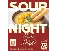 Soup Night Made Simple: The Only Soup Cookbook You’ll Ever Need - with 70 Easy Recipes