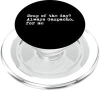 Soup of the day Always Gazpacho for me Funny Gazpacho PopSockets PopGrip for MagSafe