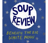 Soup Review - Beneath The Big White Moon (LP) [VINYL]