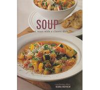 Soup: Superb Ways With a Classic Dish