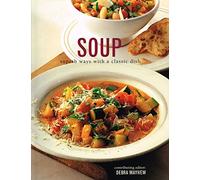 Soup: Superb Ways With a Classic Dish: Written by Soup: Superb Ways With a Classic Dish Edition: Rep, 2004 Edition, Publisher: Hermes House [Paperback]