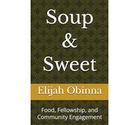 Soup & Sweet: Food, Fellowship, and Community Engagement