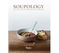 Soupology: The Art of Soup from Six Simple Broths